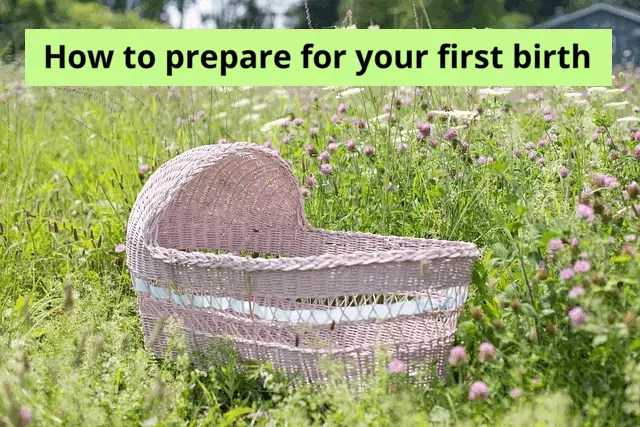 How to prepare for your first birth